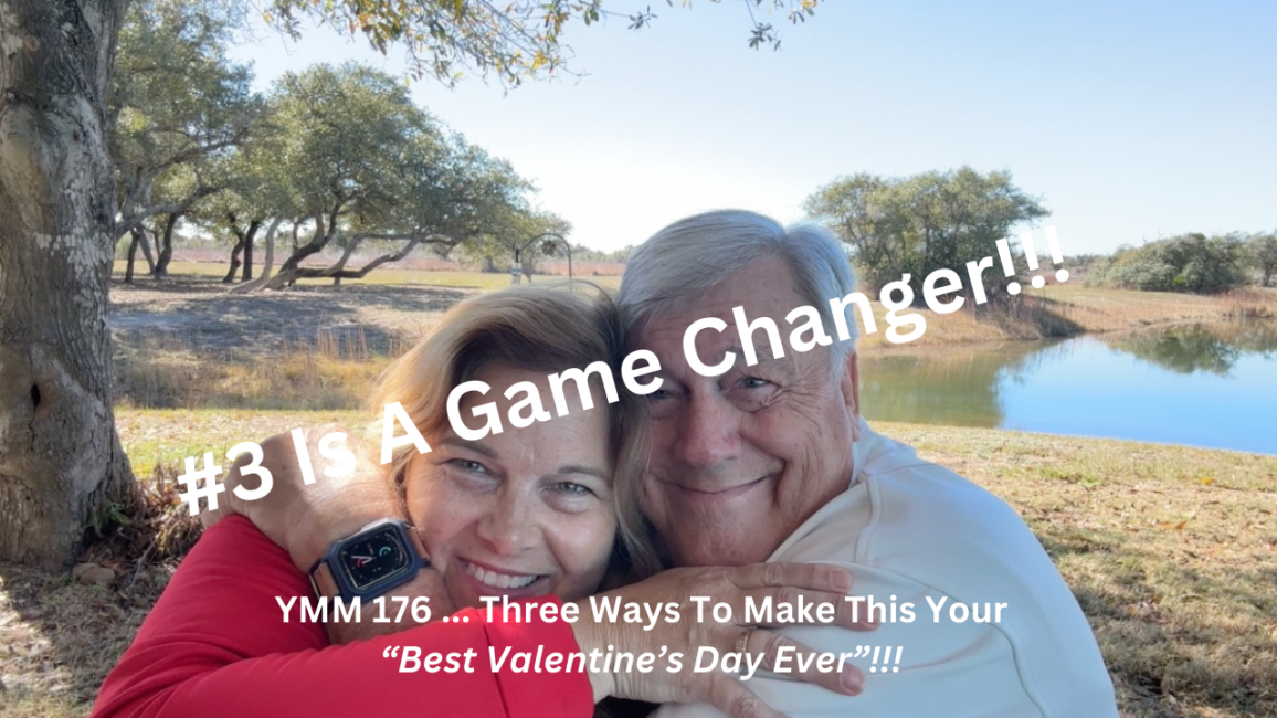 Featured image for “YMM 176 … Three Ways To Make This Your “Best Valentine’s Day Ever”!!!”